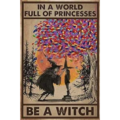 TOCMANE In A World Full of Princesses Be A Witch Halloween Tin Sign Bar Pub Garage Diner Cafe Home Wall Decor Art Poster Retro Vintage