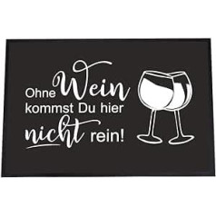 4you Design Doormat Without Wine.. 40 x 60 cm, Doormat Funny Saying, Dirt Trapper Mat for Friends, Colleagues, Family, Non-Slip Mat, Housewarming Gift, Housewarming Gift