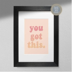 Hygge Creations You Got This - Pozitīva druka | Motivational Affirmation | Sienas dekorācijas plakāts Melns rāmis ar stiprinājumu A3