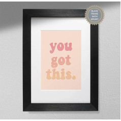 Hygge Creations You Got This - Pozitīva druka | Motivational Affirmation | Sienas dekorācijas plakāts Melns rāmis ar stiprinājumu A3