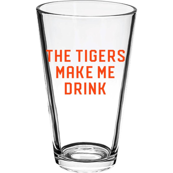 Detroit Shirt Company Tigers Make Me Drink Pint Glass