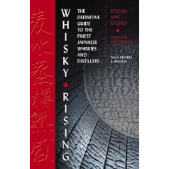 Whisky Rising: Otrais izdevums: The Definitive Guide to Finest Japanese Whisky and Distillers: 2. izdevums.