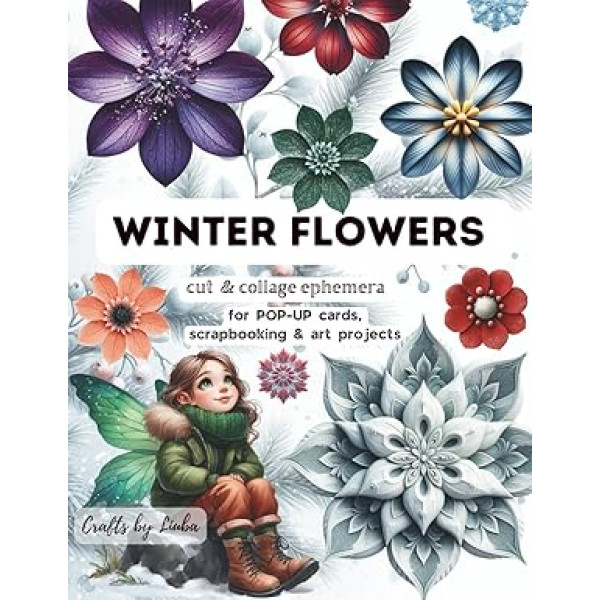 Ziemas ziedi Izgrieztās un kolāžas efemēras: POP-UP kartītēm, scrapbookinga un mākslas projektiem